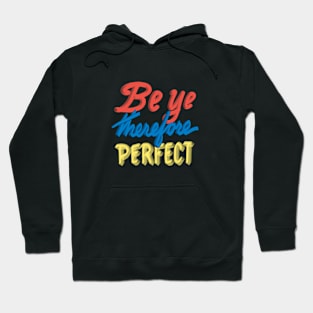 Be ye therefore perfect Hoodie